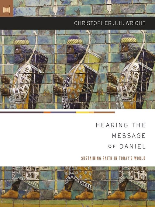 Title details for Hearing the Message of Daniel by Christopher J. H. Wright - Available